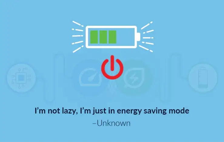 Not lazy just saving mode Not lazy just saving mode